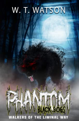 Phantom Black Dogs: Walkers of the Liminal Way von Beyond The Fray Publishing