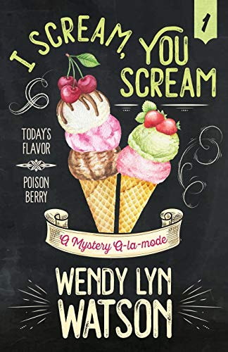 I Scream, You Scream (A Mystery A-la-mode, Band 1)