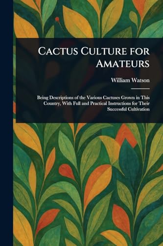 Cactus Culture for Amateurs von Anson Street Press
