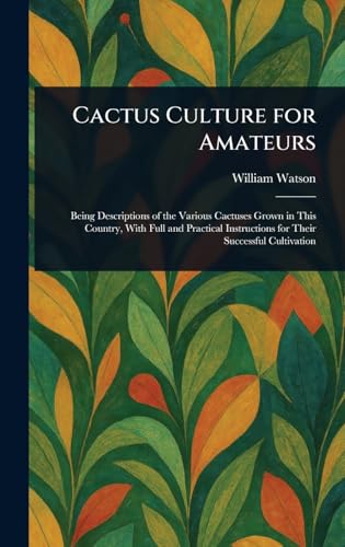 Cactus Culture for Amateurs von Anson Street Press