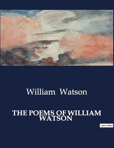 THE POEMS OF WILLIAM WATSON von Culturea
