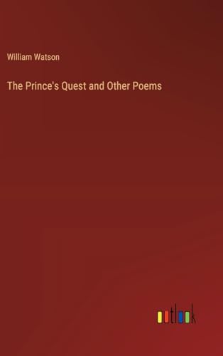 The Prince's Quest and Other Poems von Outlook Verlag
