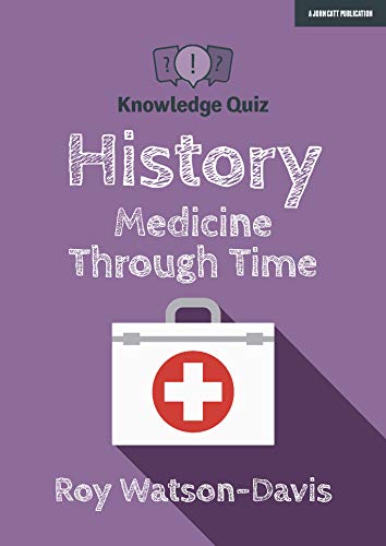 Knowledge Quiz: History: Medicine Through Time (Knowledge quizzes)