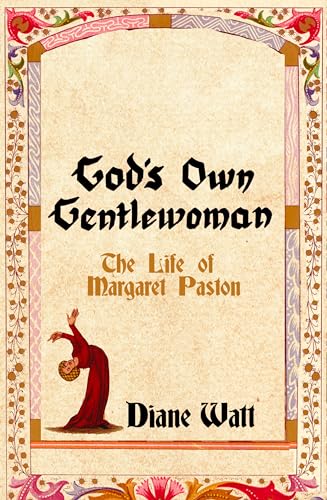 God's Own Gentlewoman: The Life of Margaret Paston God's Own Gentlewoman: The Life of Margaret Paston von Icon Books