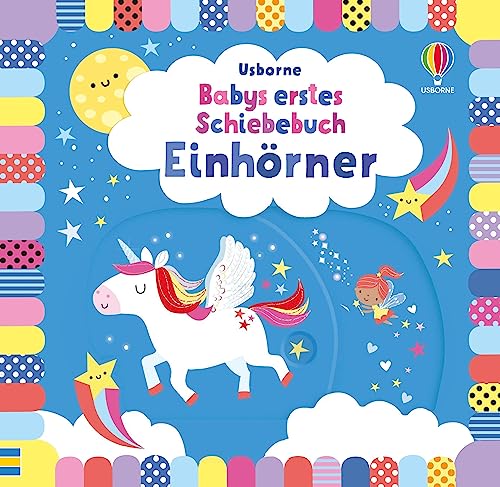 Babys erstes Schiebebuch: Einhörner: Kinder ab 1 Jahr erkunden die Welt der Einhörner