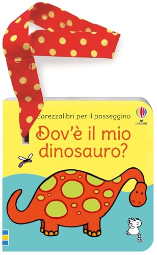 Dov'è il mio dinosauro? Libro passeggino. Ediz. a colori (Carezzalibri) von Usborne