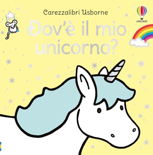 Dov'è il mio unicorno? Ediz. a colori (Carezzalibri)