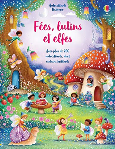 Fées, lutins et elfes - Autocollants Usborne: Avec plus de 200 autocollants, dont certains brillants