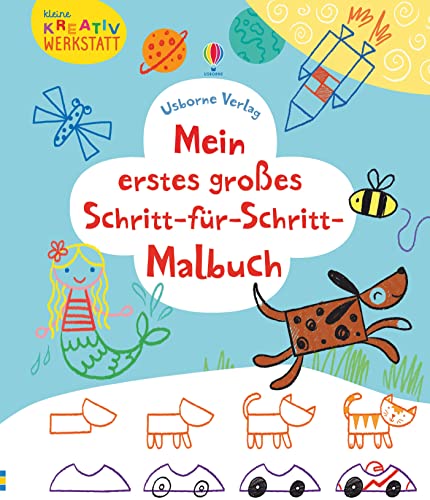 Kleine Kreativ-Werkstatt - Mein erstes großes Schritt-für-Schritt-Malbuch (Kleine-Kreativ-Werkstatt-Reihe)