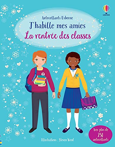 La rentrée des classes - J'habille mes amies: Avec plus de 250 autocollants