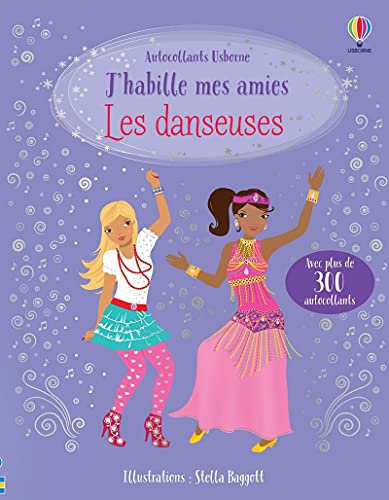 Les danseuses - J'habille mes amies - Dès 5 ans: Avec plus de 300 autocollants