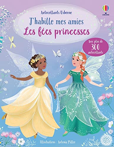 J' habille mes amies - Les fées princesses - Dès 5 ans: Avec plus de 300 autocollants