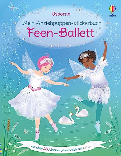 Mein Anziehpuppen-Stickerbuch: Feen-Ballett: zauberhaftes Stickervergnügen – Stickerheft mit über 280 Stickern – ab 5 Jahren (Meine Anziehpuppen-Stickerbücher) von Usborne Publishing