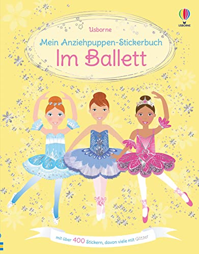 Mein Anziehpuppen-Stickerbuch: Im Ballett: mit über 400 Stickern, davon viele mit Glitzer (Meine Anziehpuppen-Stickerbücher) Mein Anziehpuppen-Stickerbuch: Im Ballett: mit über 400 Stickern, davon viele mit Glitzer (Meine Anziehpuppen-Stickerbücher)