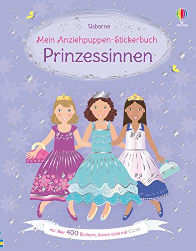 Mein Anziehpuppen-Stickerbuch: Prinzessinnen: mit über 400 Stickern, davon viele mit Glitzer (Meine Anziehpuppen-Stickerbücher) von Usborne