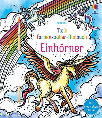 Mein Farbenzauber-Malbuch: Einhörner: Buch inklusive magischem Pinsel – nur noch Wasser nötig – ab 6 Jahren (Meine Farbenzauber-Malbücher) von Usborne