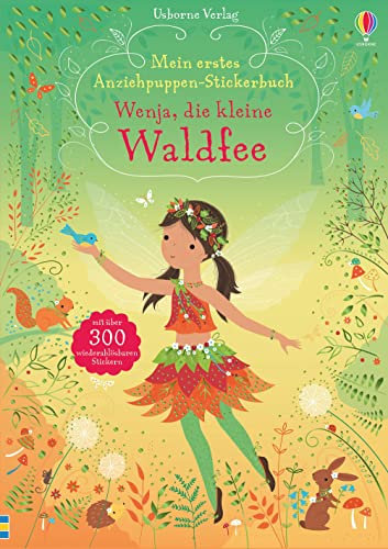 Mein erstes Anziehpuppen-Stickerbuch: Wenja, die kleine Waldfee: mit über 300 wiederablösbaren Stickern (Meine ersten Anziehpuppen-Stickerbücher) Mein erstes Anziehpuppen-Stickerbuch: Wenja, die kleine Waldfee: mit über 300 wiederablösbaren Stickern (Meine ersten Anziehpuppen-Stickerbücher)