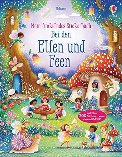 Mein funkelndes Stickerbuch: Bei den Elfen und Feen: über 200 Sticker, davon viele mit Glitzer (Meine funkelnden Stickerbücher)