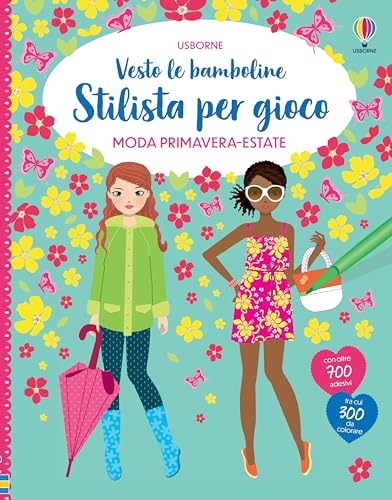 Moda primavera-estate. Con adesivi (Vesto le bamboline. Stilista per gioco) von Usborne