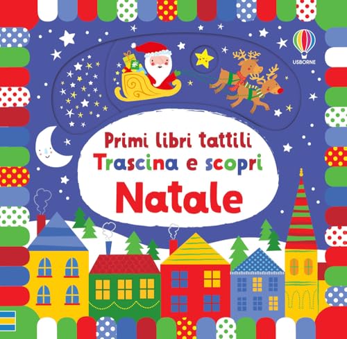 Natale. Trascina e scopri. Primi libri tattili (Primi libri tattili. Trascina e scopri) von Usborne Publishing