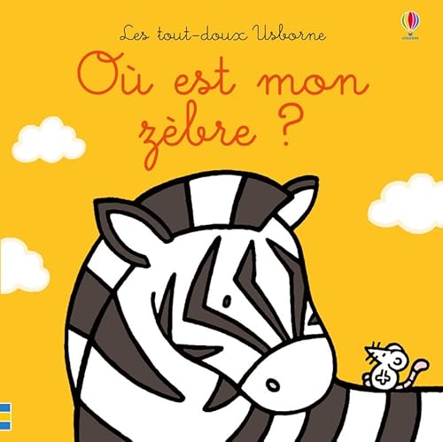 Où est mon zèbre ?: Ou est mon zebre ? (Les tout-doux Usborne) von Usborne