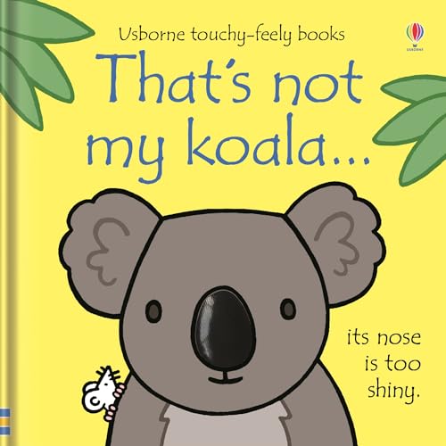 That's not my koala...: Its Nose Is Too Shiny von Usborne