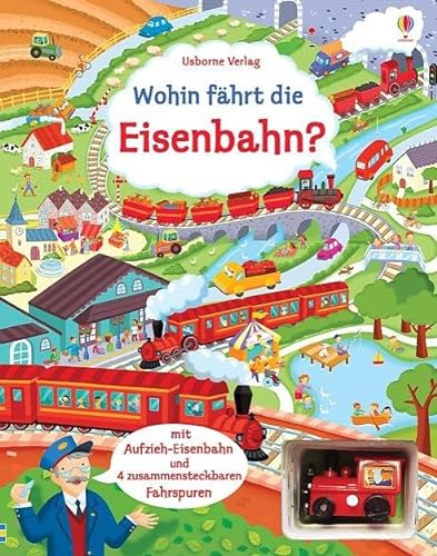 Wohin fährt die Eisenbahn?: mit Fahrspuren und Aufzieh-Spielzeug (Fahrspurenbücher)