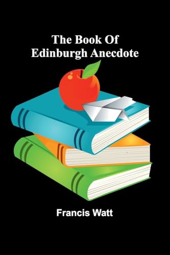 The Book Of Edinburgh Anecdote von Alpha Edition