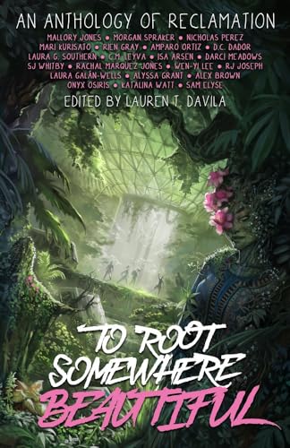To Root Somewhere Beautiful: An Anthology of Reclamation von Outland Entertainment