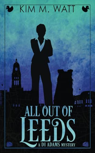 All Out of Leeds: A DI Adams mystery (book one) - magic, menace, & snark in a Yorkshire urban fantasy