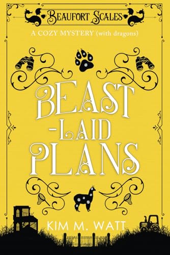 Beast-Laid Plans - A Cozy Mystery (with dragons): Tea, cake, and criminal doings in the Yorkshire Dales (A Beaufort Scales Mystery, Book 7)