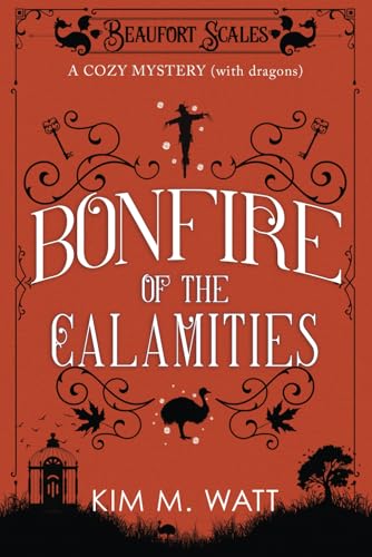 Bonfire of the Calamities - A Cozy Mystery (with dragons) (A Beaufort Scales Mystery, Band 8)