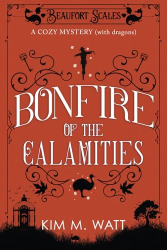 Bonfire of the Calamities - A Cozy Mystery (with dragons) (A Beaufort Scales Mystery, Band 8)