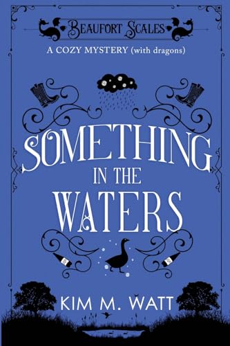 Something in the Waters - A Cozy Mystery (with dragons): Tea, cake, and suspicious flooding in the Yorkshire Dales (A Beaufort Scales Mystery, Book 9) von National Library of New Zealand