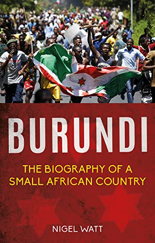 Burundi: Biography of a Small African Country: The Biography of a Small African Country von Hurst & Co.