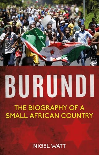 Burundi: Biography of a Small African Country: The Biography of a Small African Country von Hurst & Co.