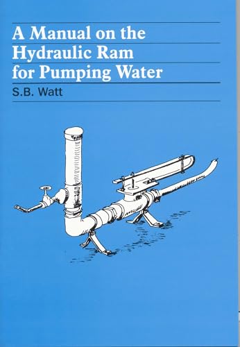A Manual on the Hydraulic Ram for Pumping Water A Manual on the Hydraulic Ram for Pumping Water von Practical Action Publishing