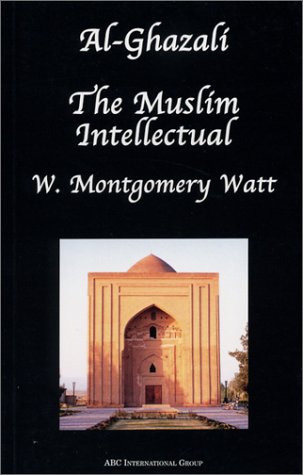 Al-Ghazali the Muslim Intellectual