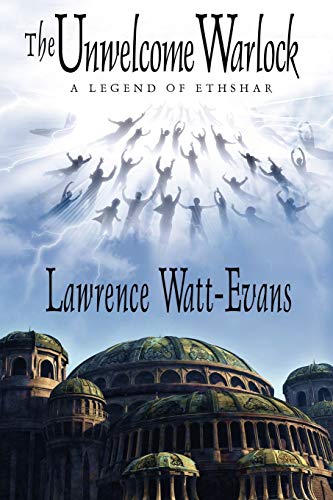 The Unwelcome Warlock: A Legend of Ethshar von Parlux