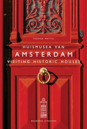 Visiting Historic Houses in Amsterdam: op bezoek in bekende huizen von Waanders Uitgevers