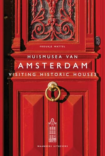 Visiting Historic Houses in Amsterdam: op bezoek in bekende huizen von Waanders Uitgevers