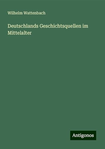 Deutschlands Geschichtsquellen im Mittelalter