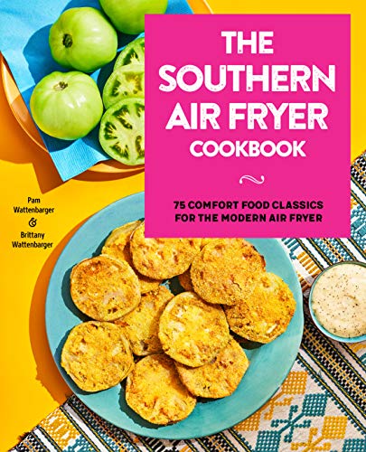 The Southern Air Fryer Cookbook: 75 Comfort Food Classics for the Modern Air Fryer von Rockridge Press