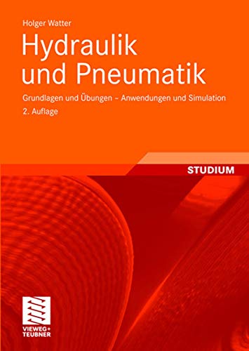 Hydraulik und Pneumatik: Grundlagen und Übungen - Anwendungen und Simulation Hydraulik und Pneumatik: Grundlagen und Übungen - Anwendungen und Simulation