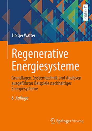 Regenerative Energiesysteme: Grundlagen, Systemtechnik und Analysen ausgeführter Beispiele nachhaltiger Energiesysteme von Springer Fachmedien Wiesbaden