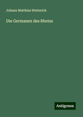 Die Germanen des Rheins von Antigonos Verlag