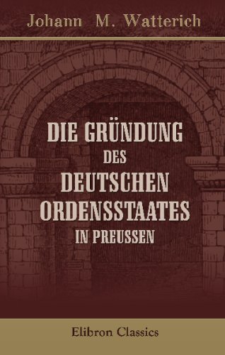 Die Gründung des Deutschen Ordensstaates in Preussen
