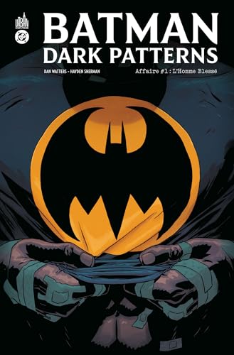 Batman Dark Patterns Affaire #1 : L Homme Blessé: Tome 1, L'Homme Blessé Batman Dark Patterns Affaire #1 : L Homme Blessé: Tome 1, L'Homme Blessé von URBAN COMICS
