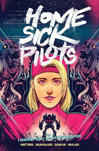 Home Sick Pilots, Volume 2: I Wanna Be A Walking Weapon (HOME SICK PILOTS TP) von Image Comics