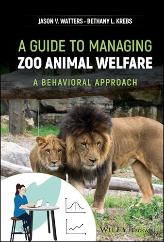 A Guide to Managing Zoo Animal Welfare: A Behavioral Approach von Wiley-Blackwell